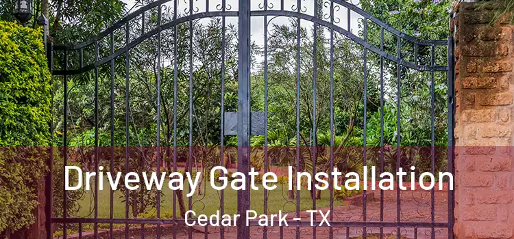 Driveway Gate Installation Cedar Park - TX