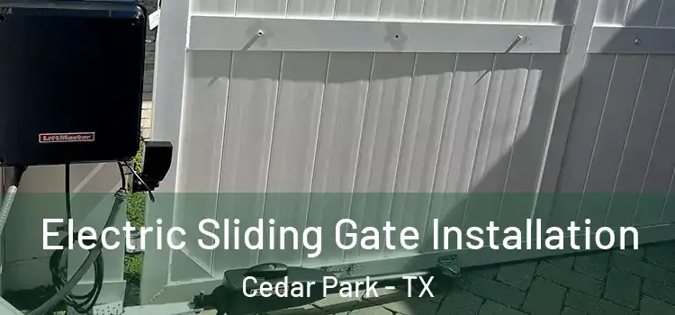 Electric Sliding Gate Installation Cedar Park - TX