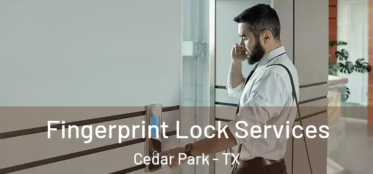 Fingerprint Lock Services Cedar Park - TX