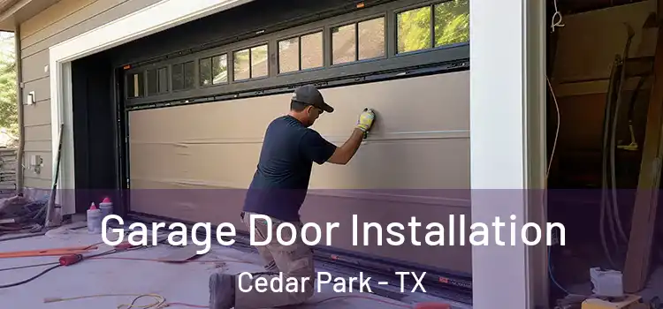  Garage Door Installation Cedar Park - TX