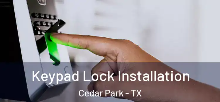 Keypad Lock Installation Cedar Park - TX
