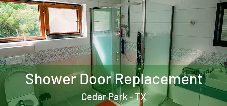 Shower Door Replacement Cedar Park - TX