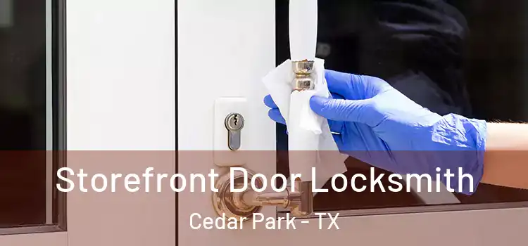 Storefront Door Locksmith Cedar Park - TX